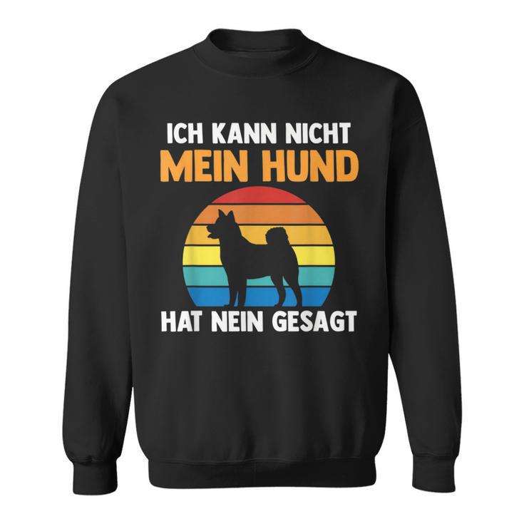 Ich Kann Nicht Mein Hund Hat Nein Gesagt Sweatshirt