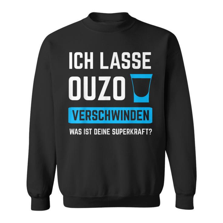 Ich Lassen Ouzoerschwinden Schnaps Greece Sweatshirt