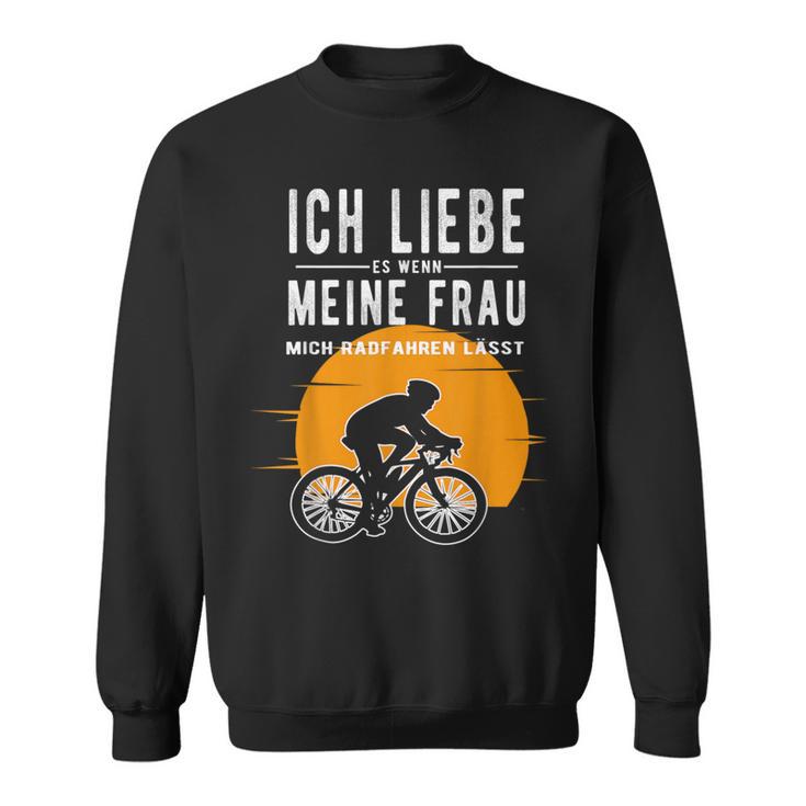 Ich Liebe Meine Frau Wenn Sie Mich Radfahren Lässt Lässt Sweatshirt