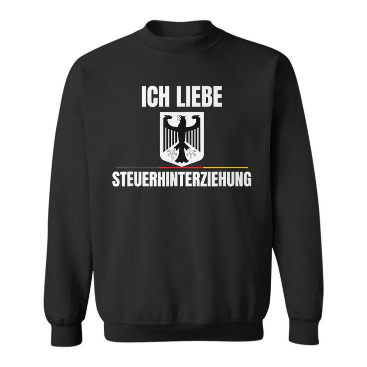 Ich Liebe Steuerhinterziehung Sweatshirt