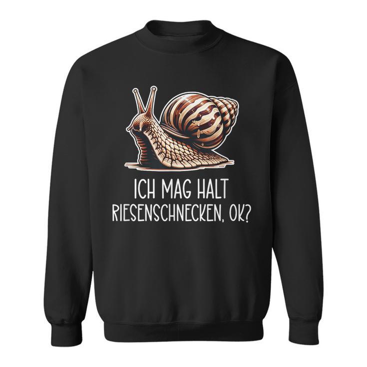 Ich Mag Halt Riesenschnecken Ok Snail Sweatshirt