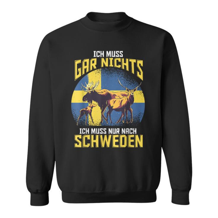 Ich Muss Gar Nichts Ich Muss Nur Nach Sweden Sweatshirt