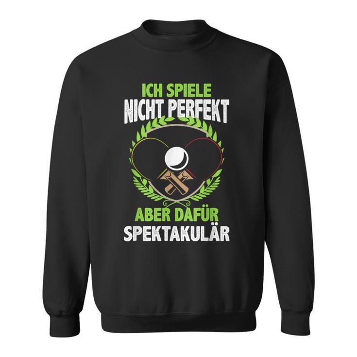 Ich Spiele Spektakulär Tischtennis Ping Pong Sweatshirt