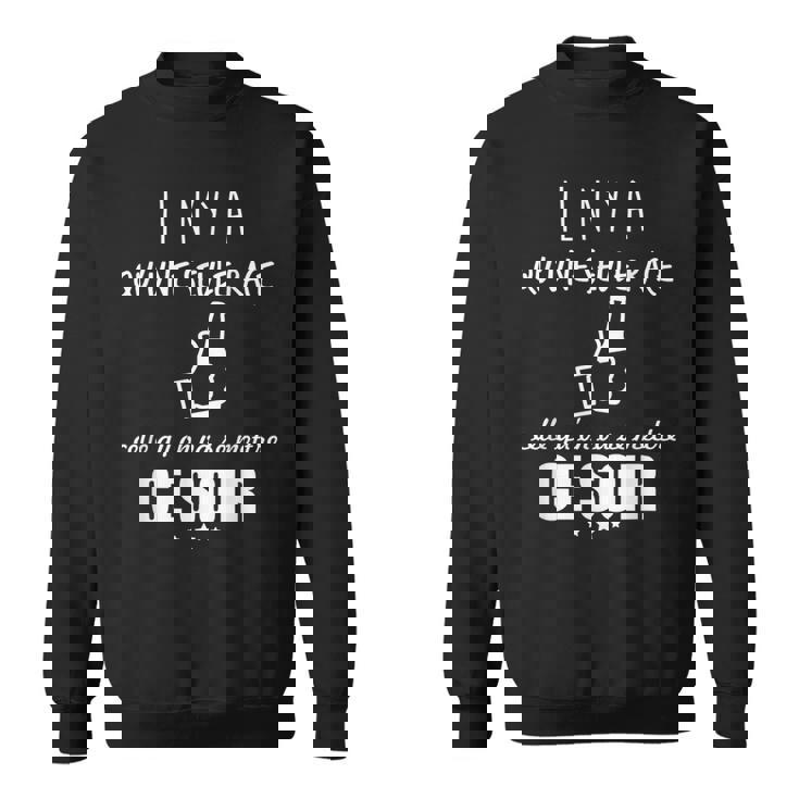 Il N'y A Qu'une Seule Race Celle Qu'ona Se Mettre Ce Soir Sweater e