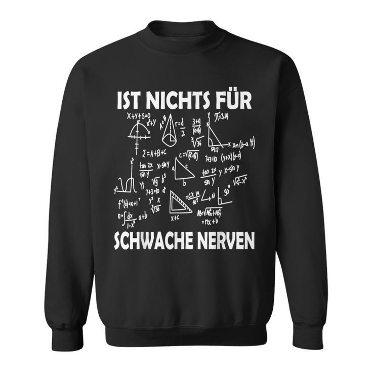 Ist Nichts Für Schwache Nerven Ist Nichts Für Schwache Nerven Sweatshirt