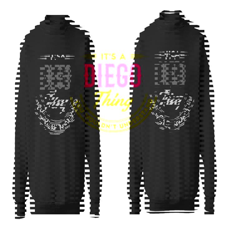 It's A Diego Thing You Wouldn't Understand Personalized Name  With Name Printed Diego 2 Sweatshirt