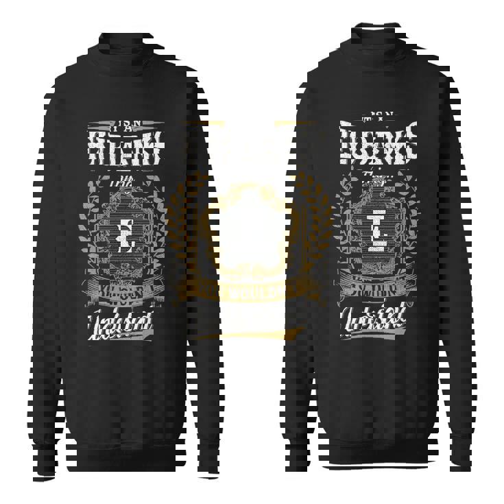 It's An Eubanks Thing You Wouldn't Understand Personalized Last Name Eubanks Family Crest Coat Of Arm Sweatshirt