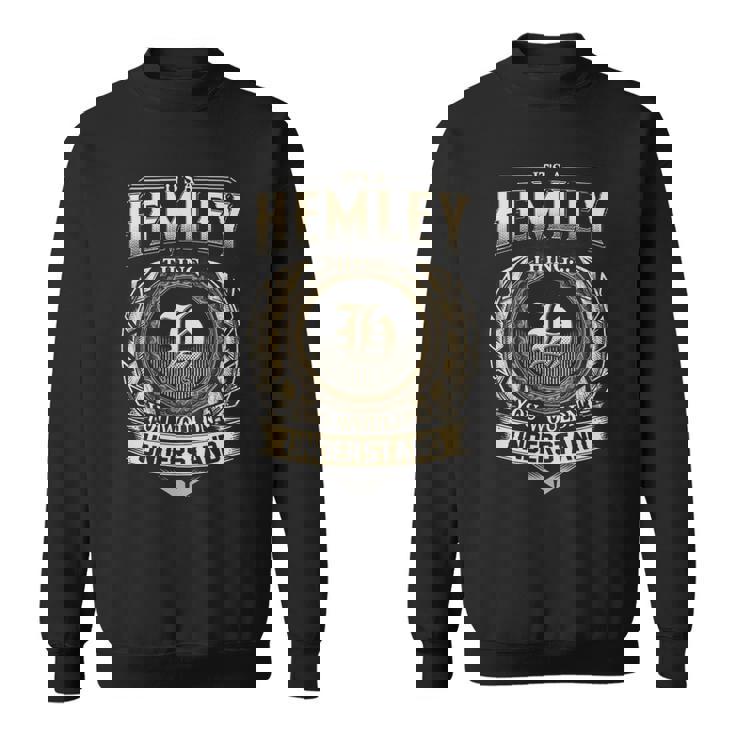 It's A Hemley Thing You Wouldn't Understand Hemley Last Name Sweatshirt