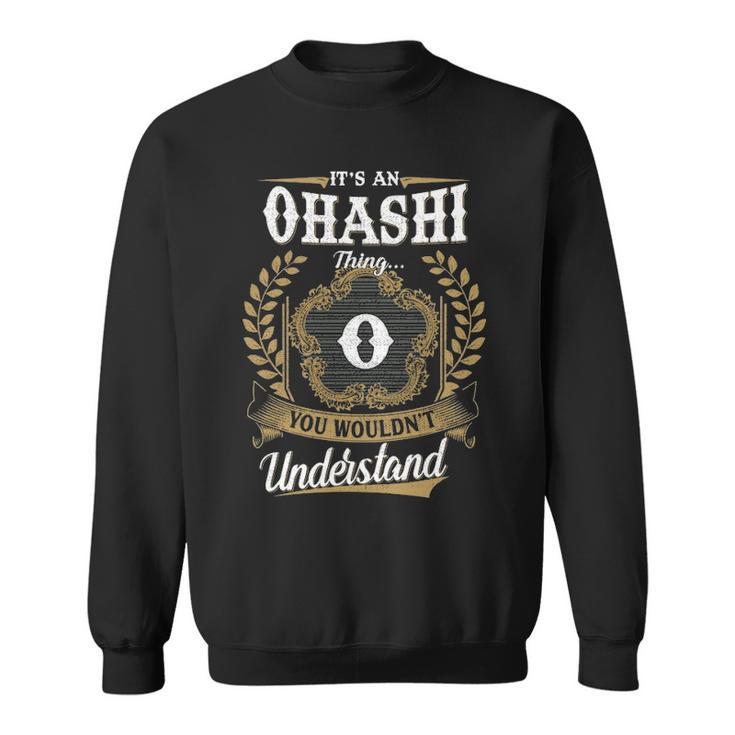 It's An Ohashi Thing You Wouldn't Understand Personalized Last Name Ohashi Family Crest Coat Of Arm Sweatshirt
