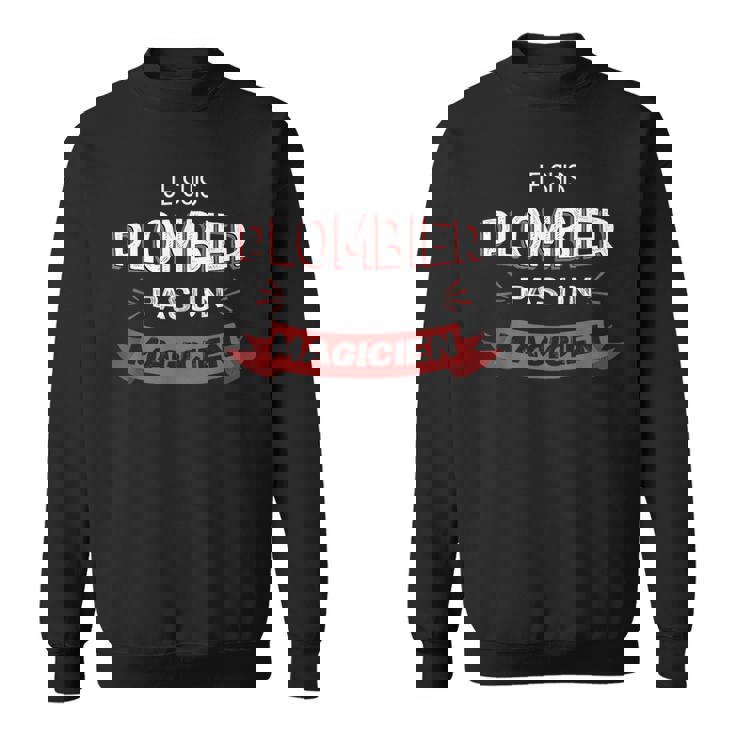 Je Suis Plombier Pas Un Magicien Humoristique Plombier Sweater e