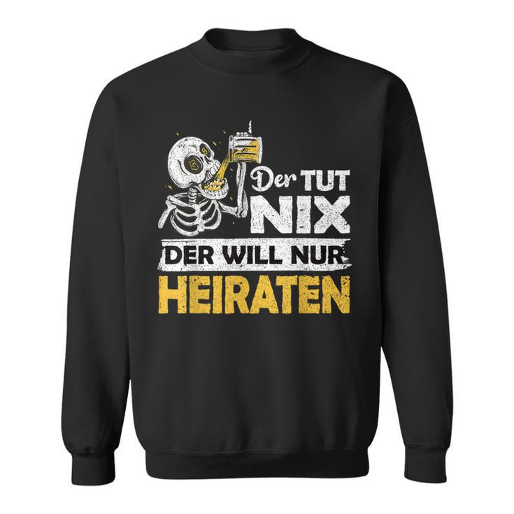 Jga Stag Party Groom Der Tut Nix Marriage Sweatshirt