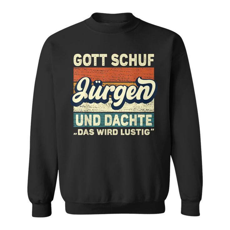 Jürgen Name Saying Gott Schuf Jürgen S Sweatshirt