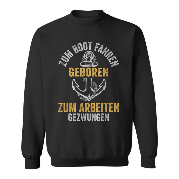 Kapitän To Boat Driving Geboren Sweatshirt