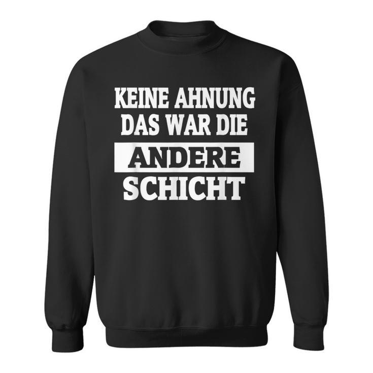 Keine Ahnung Das War Die Andere Layer Sweatshirt