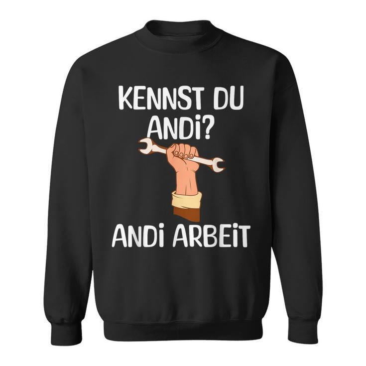 Kennst Du Andi Andi Arbeit Craftsman Sweatshirt