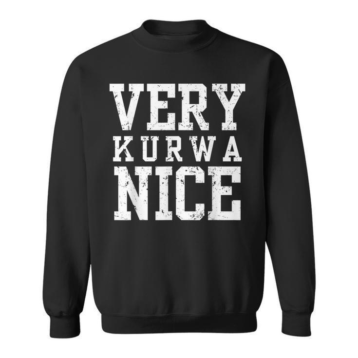 Very Kurwa Nice Poland Polska Polskieery Nice Sweatshirt