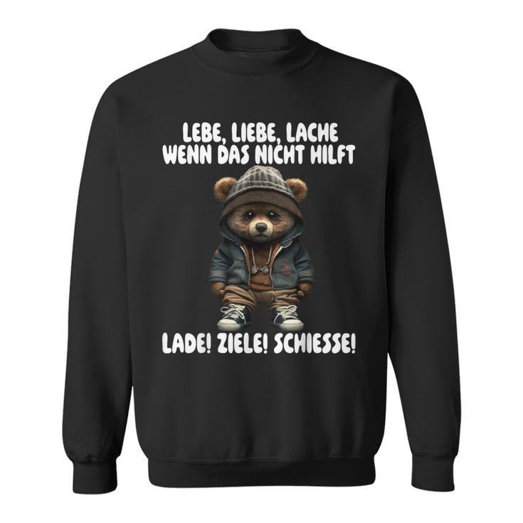 Lebe Liebe Lache Wenn Das Nicht Hilft Lade Ziele Schiesse Sweatshirt