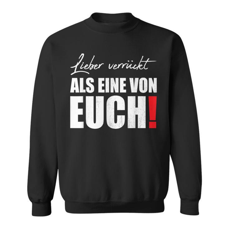 Liebererrückt Als Eineron Euch Streetwear Sweatshirt