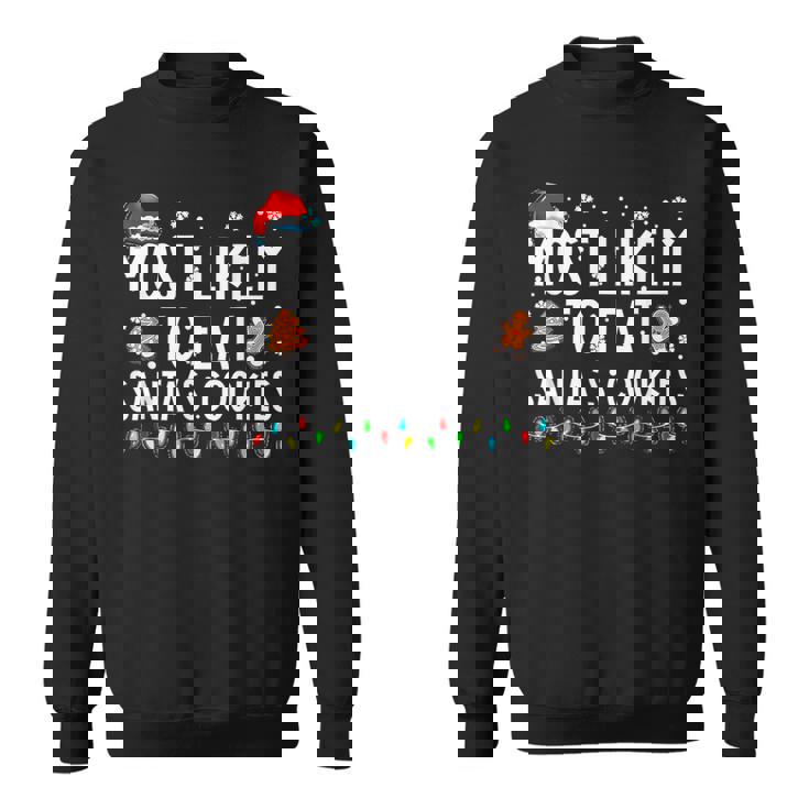 Most Likely To Eat Santas Cookies Xmas Family Christmas Sweatshirt