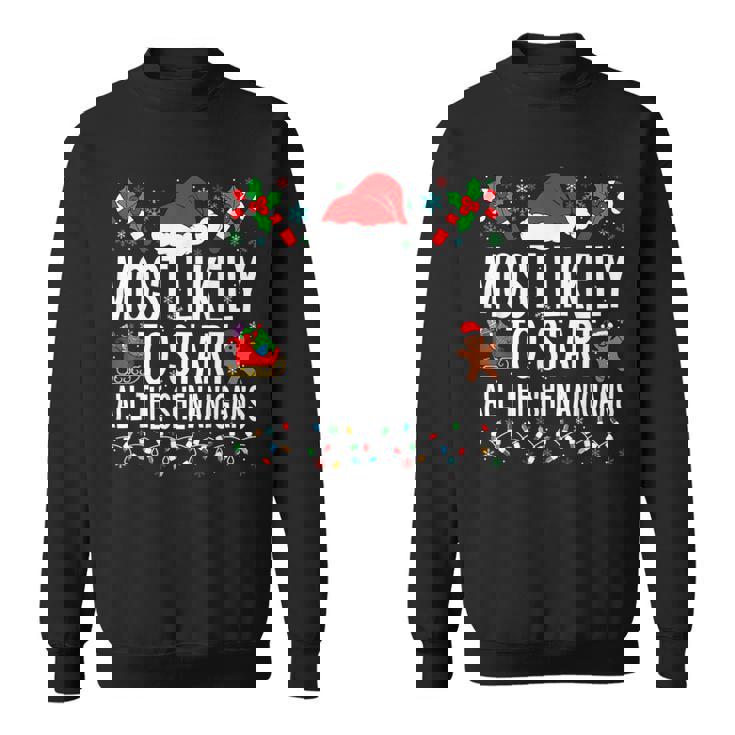 Most Likely To Start All The Shenanigans Family Xmas Sweatshirt