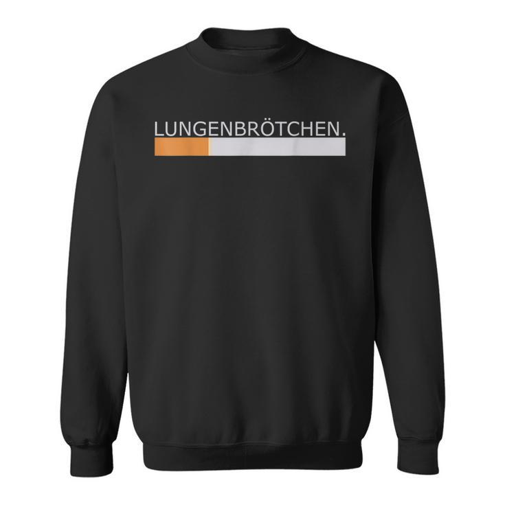 Lungsbrötchen Cigarette Smoking Slogan Sweatshirt