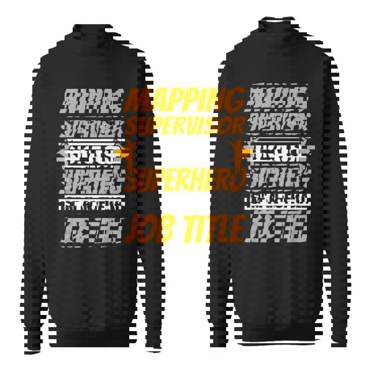 Mapping Supervisor Humor Sweatshirt