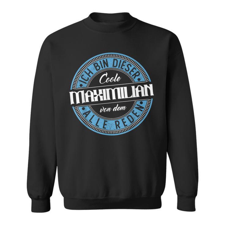 Maximilian Ich Bin Dieser Cooler Maximilian Sweatshirt