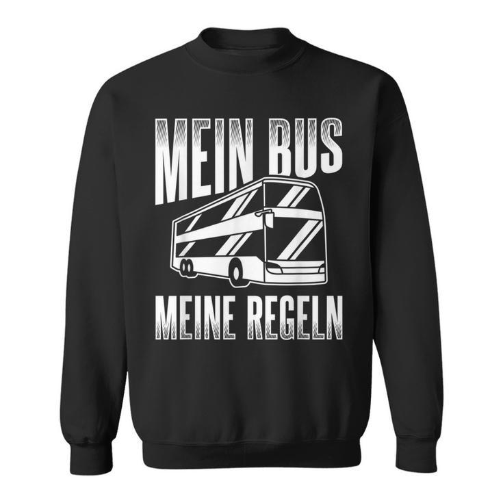 Mein Bus Meine Rules Bus Work Bus Driver Sweatshirt