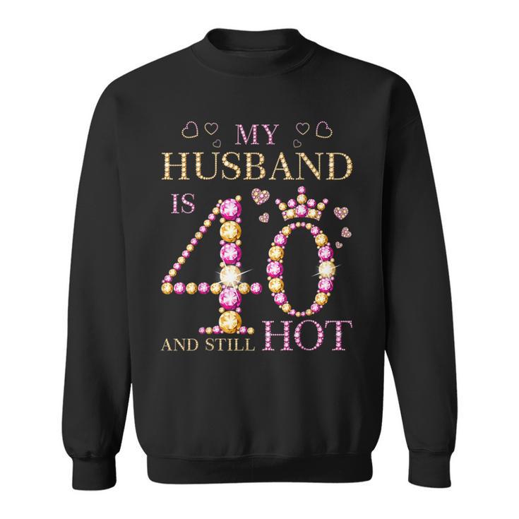 Mein Mann Ist 40 Und Immer Noch Heiß Mein Mann 40Th Birthday Cute Sweatshirt