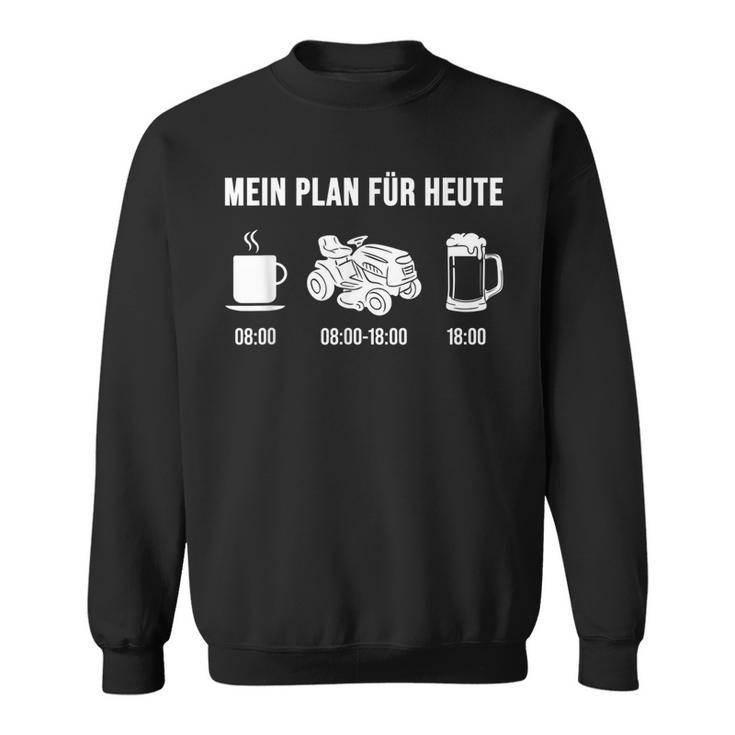 Mein Plan Für Heute Ride-On Mower Sweatshirt