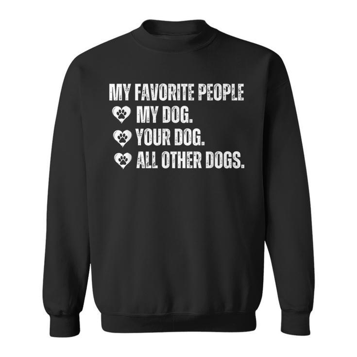 Meine Lieblingsleute Sind Mein Hund Dein Hund Und Alle Anderen Hunde Sweatshirt