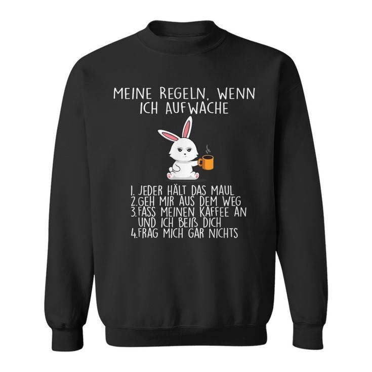 Meine Rules Wenn Ich Aufwache Sweatshirt