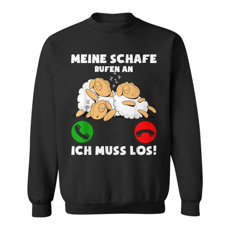 Meine Schafe Rufen An Ich Muss Los Sweatshirt