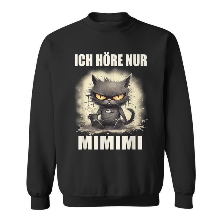 Mi Mi Mi Heulsuse Heul Doch Ich Hörre Nur Mimimi Sweatshirt