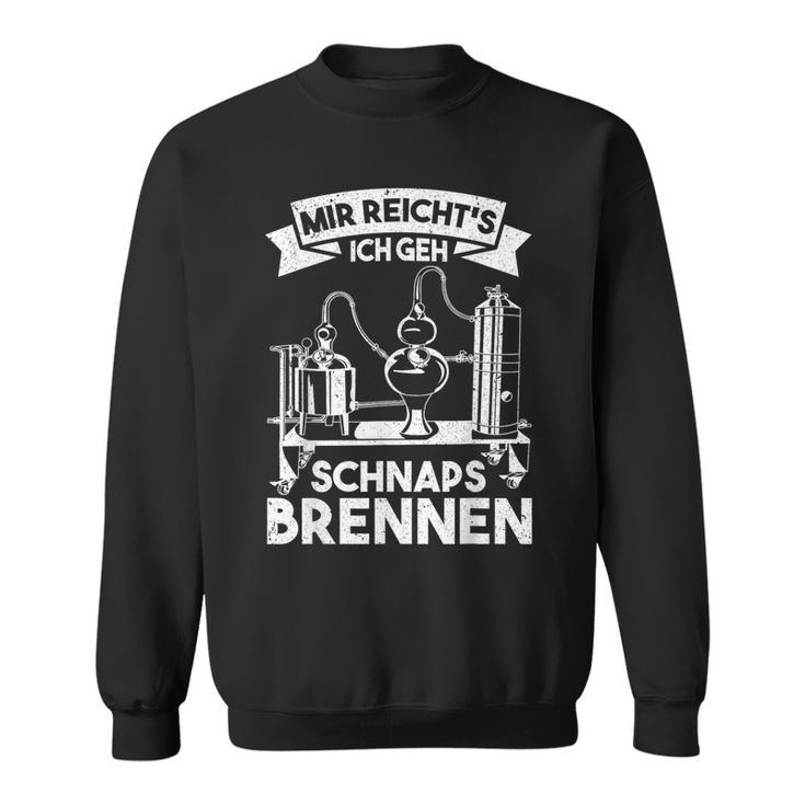 Mir Reicht's Ich Geh Schnapsbrenner Brenner Sweatshirt