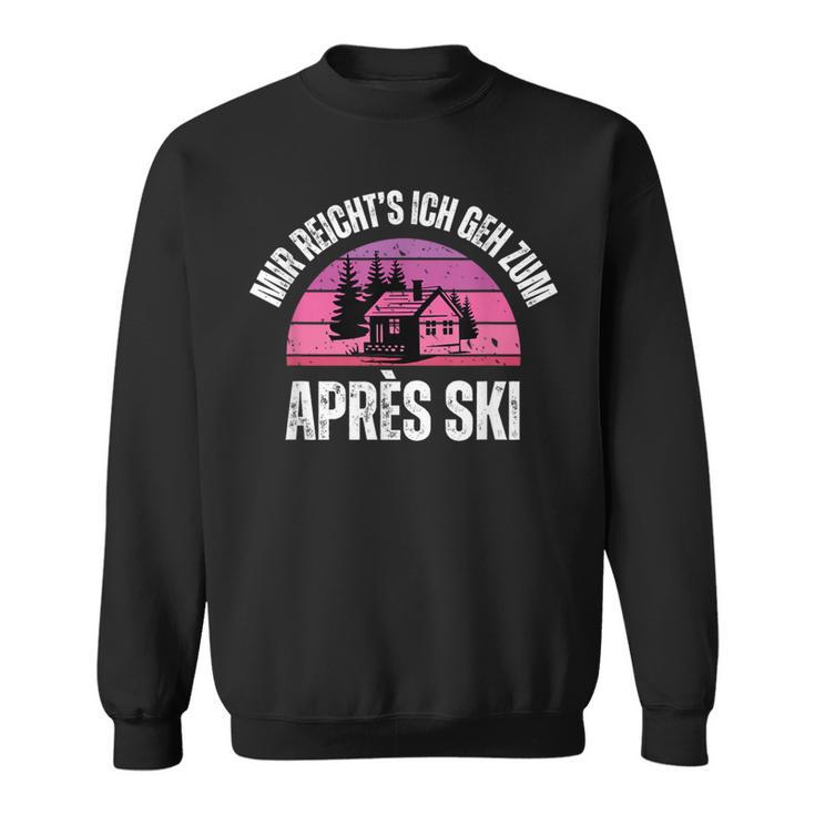 Mir Reicht's Ich Geh Zum Après Ski Apres Skiurlaub Outfit Sweatshirt