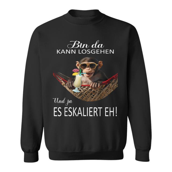 Monkey Bin Da Kann Losgehen Und Ja Es Escaliert Eh Costume Sweatshirt