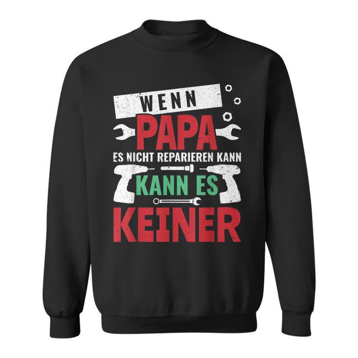 Then Kann Es Keine Wenn Papa Es Nicht Reparieren Kann S Sweatshirt