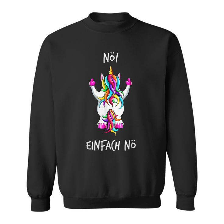 Nö Einfach Nö Unicorn Sweatshirt