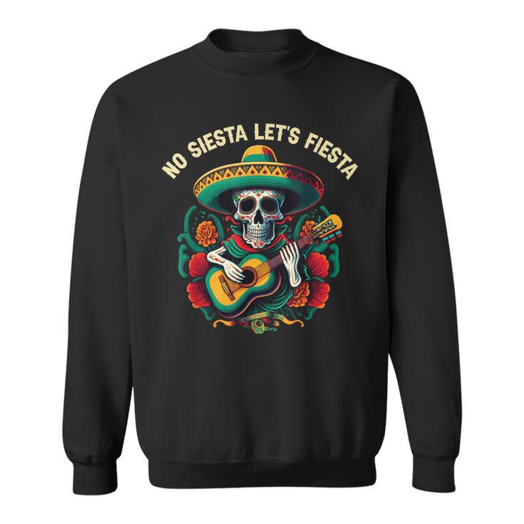 No Siesta Lass Uns Fiesta Cinco De Mayo Mexican Pride Mexico Sweatshirt