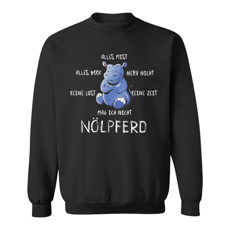 Nölpfer Nörgelndes Nö Saying Hippo Fun Word Game Sweatshirt