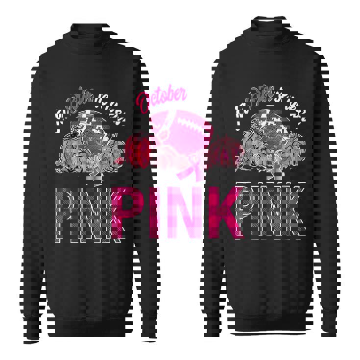 In October We Wear Pink Football Breast Cancer Awareness Sweatshirt