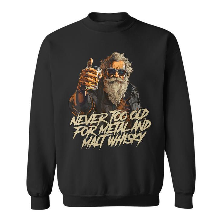 Never Too Old For Metal And Malt Whisky Rocker Sweatshirt