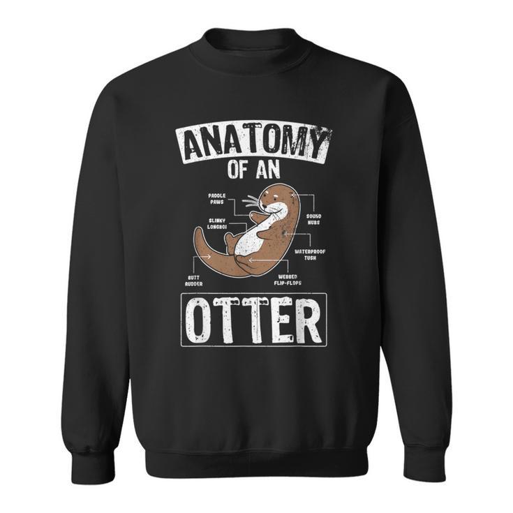 Otter Anatomy Of An Otter Cute Otter Lover Sweatshirt