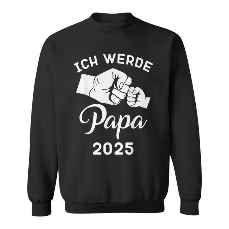 Papa 2025 Ich Werde Papa 2025Ater 2025 Sweatshirt