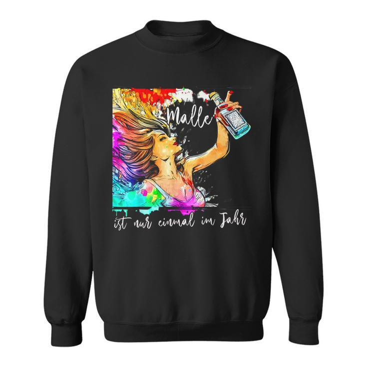 Party Jga Malle Ist Nur Einmal Im Jahr Mallorca Sauf Saying Sweatshirt