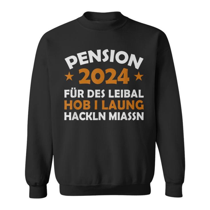 Pension 2024 Für Dieses Musste Ich Lang Arbeit Sweatshirt