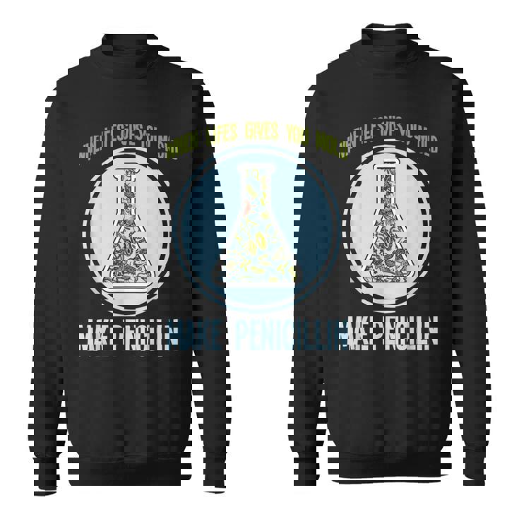 Pharmacy Bacteria Humor Mold Make Penicillin Joke Sweatshirt