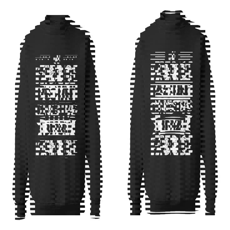 Phrase Drôle Personnalisée Humoristique Homme Chiant Fabrice Sweater e