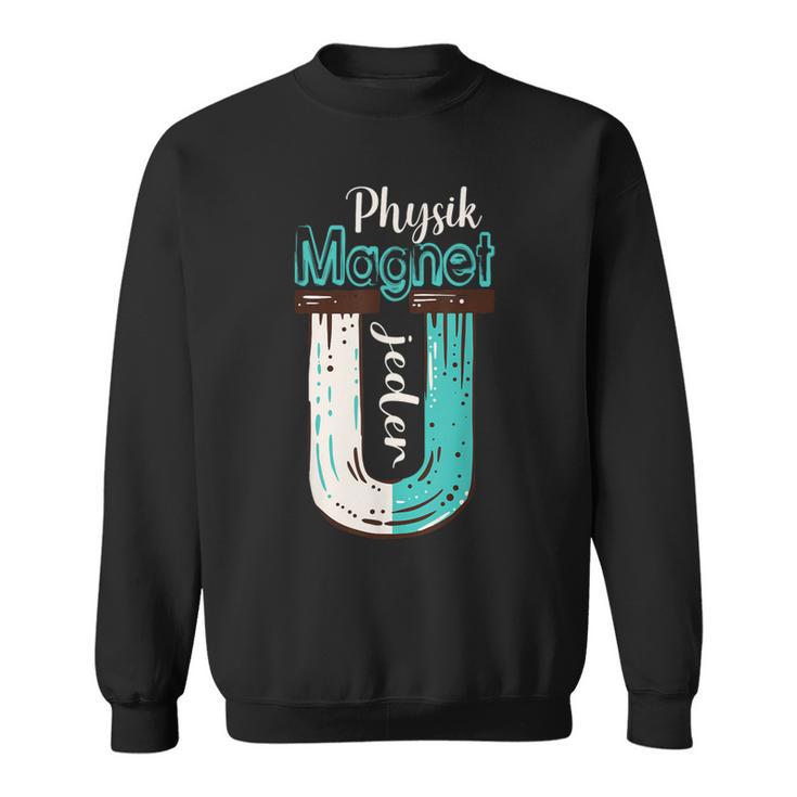 Physics With Magnet Much Nicht Jeden Physicker Physics Student Sweatshirt